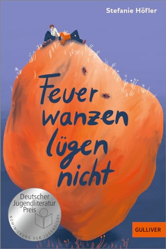 Feuerwanzen lügen nicht: Roman. Nominiert für den Deutschen Jugendliteraturpreis 2023